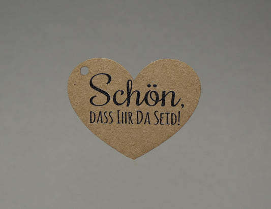 Anhänger in Herzform " Schön ihr da seid! " für Deine Feier, Konfirmation,Taufe,Hochzeit,