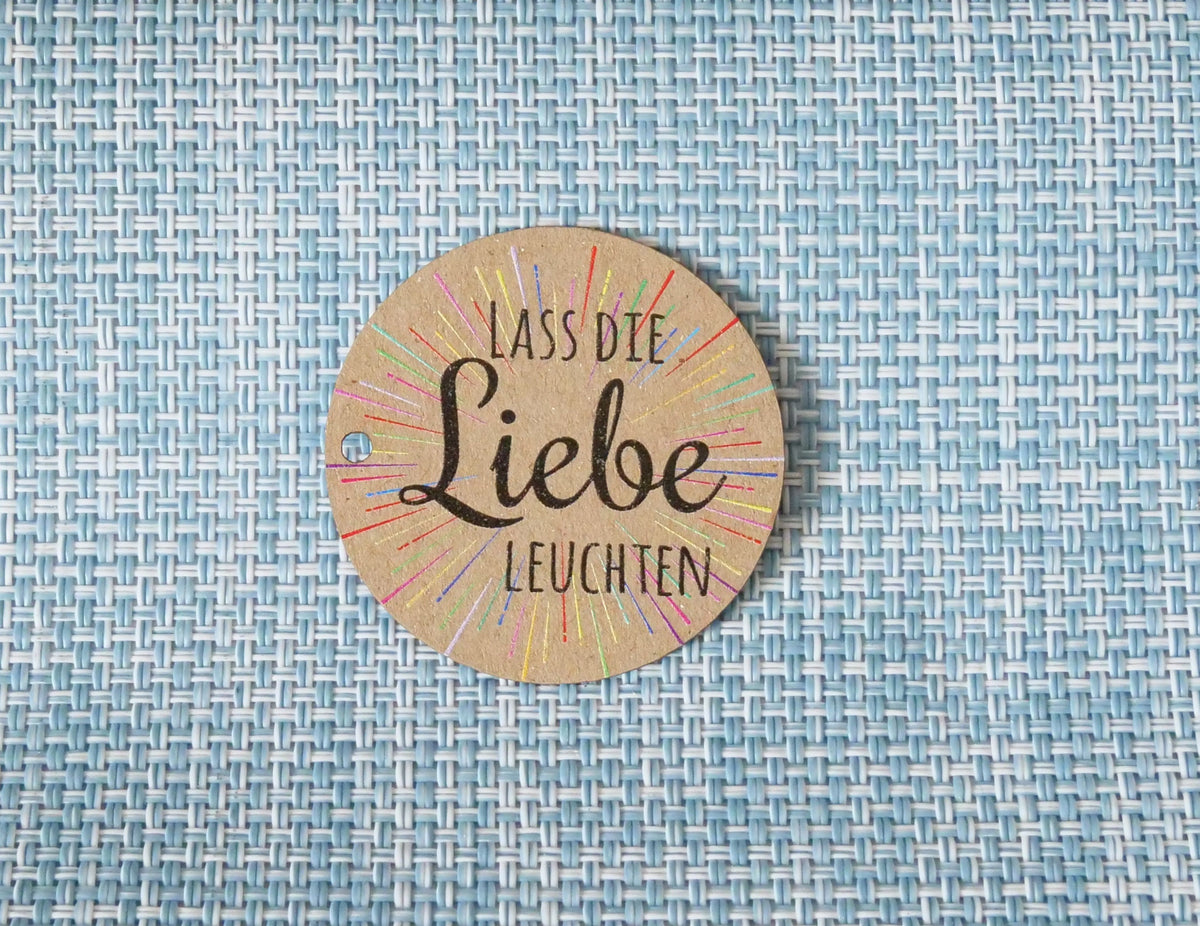 Anhänger in rund " „ Lass die Liebe leuchten  " 45mm farbig