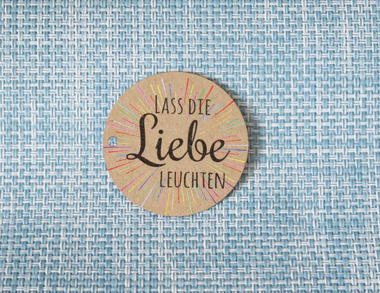 Anhänger in rund " „ Lass die Liebe leuchten  " 45mm farbig